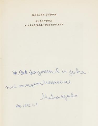 Molnár Gábor: Kalandok a brazíliai őserdőben. 26 fényképpel.  Budapest, 1940, Singer és Wolfner [Fővárosi ny.] 