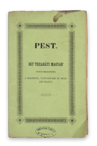 [De Gerando Ágost] : Pest. Egy tiszaháti magyar' őszinte megjegyzései a' hazafiság, utánzási kór és nevelés felett.  Lipcsén és Pesten, 1846. Volckmar F. és Geibel Károly [Schmid Antal ny., Pozsony] 