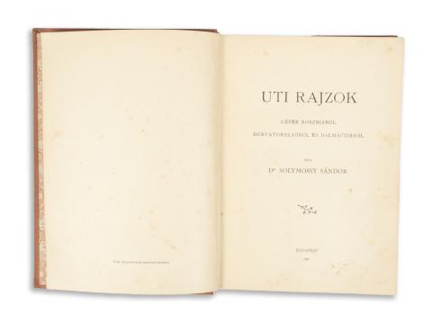 Solymossy Sándor: Úti rajzok. Képek Boszniából, Horvátországból és Dalmáciából.  Budapest, 1901. Pesti könyvny.  