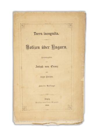 Orosz, [József] Joseph von: Terra incognita. Notizen über Ungarn. Herausgegeben -- und einigen Patrioten. Zweite auflage.  Leipzig, 1860. Otto Wigand. 