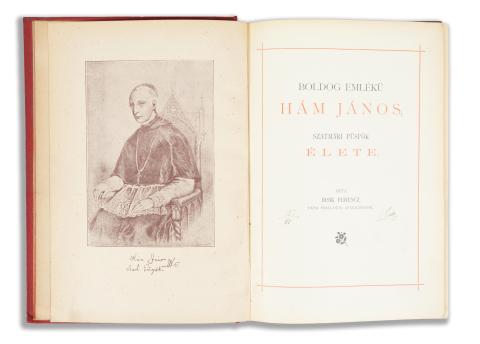 Irsik Ferenc: Boldog emlékű Hám János, szatmári püspök élete.  [Szatmárt, Pázmány-sajtó, 1894] 