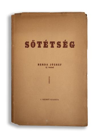 Berda József: Sötétség. -- új versei  [Újpest, 1939. Szerző. Ritter ny.] 
