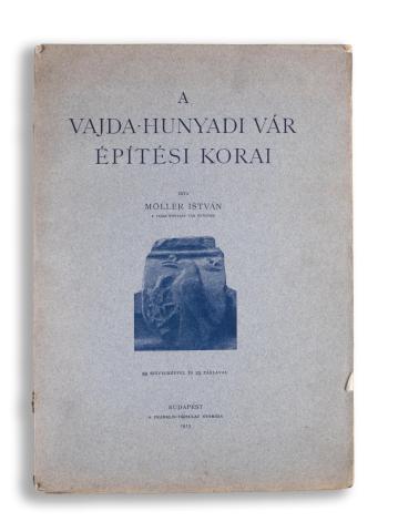 Möller István: A Vajda-Hunyadi vár építési korai  Budapest, 1913. Franklin-Társulat 